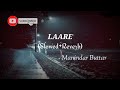 laare slowed reverb lofi song mannindar buttar dark lo fi