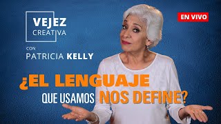 ¿El lenguaje que usamos nos define? | EN VIVO con Patricia Kelly