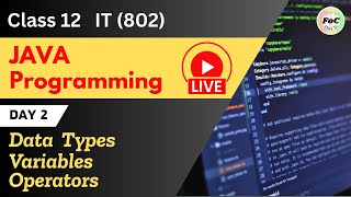 Java Day 2 | Data Types | Variables | Operators | Class 12 Information Technology IT 802 | Chapter 3