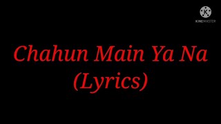Song: Chahun Main Ya Na (Lyrics)| Movie: Aashiqui 2| Singer: Arijit Singh & Palak Muchhal