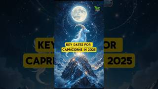 Key Dates for Capricorns In 2025 #capricorn #zodiacsigns #horoscope #2025 #shorts