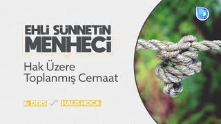 6-ƏHLİ SÜNNƏTİN MƏNHƏCİ (HAK ÜZƏRƏ TOPLANMIŞ CAMAAT