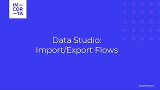 Data Studio: Import/Export Data Flows