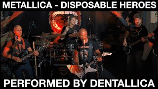 Metallica - Disposable Heroes - Performed Live by Dentallica