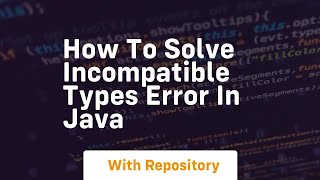 how to solve incompatible types error in java