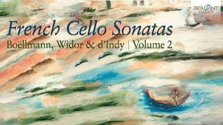 French Cello Sonatas: Boëllmann, Widor \u0026 d'Indy, Volume 2