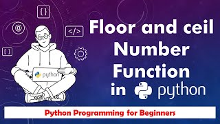 13.Python floor and ceil number function