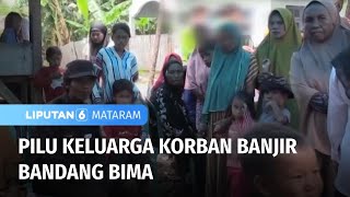 Pilu Kelaurga Korban Banjir Bandang Bima | Liputan 6 Mataram