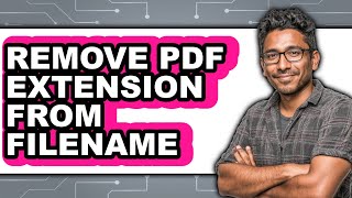 How to Remove Pdf Extension from Filename - Full Guide