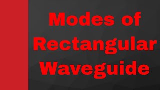 Modes in Rectangular Waveguide (TE Mode, TM Mode, Dominant Mode, Evan Scant Mode, Degenerative Mode)