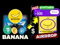 Banana Airdrop : Claim Free $500 And Sell Instantly