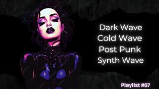 DARK WAVE COLD WAVE POST-PUNK SYNTH WAVE MINIMAL WAVE... #PLAYLIST07