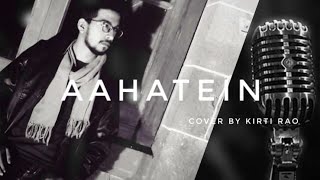 Aahatein | Agnee | Cover by Kirti Rao