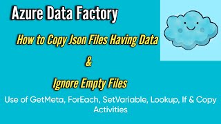 How to Copy Json Files Having Data & Ignore Empty | GetMeta, ForEach, SetVariable, Lookup, If, Copy