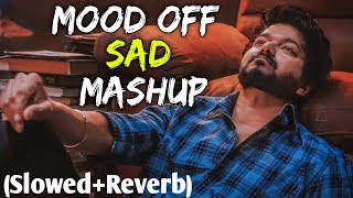 Sad Mood Off Mashup🥺💔 (Slowed+Reverb) || Sad Breakup Lofi Mashup || Best Breakup Mashup 🥺 💔💔