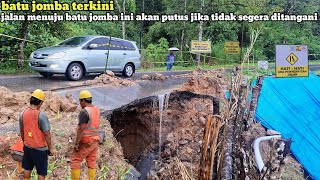 Batu Jomba terkini!jalan menuju batu jomba akan putus jika tidak segera ditangani