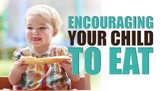 Encouraging Your Child to Eat