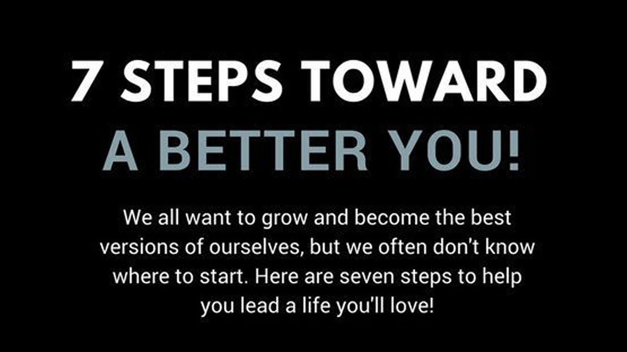 7 Steps Toward A Better You - YouTube