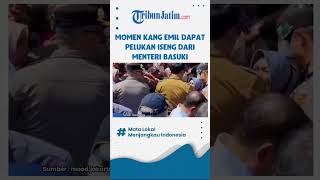 MOMEN KANG EMIL DAPAT PELUKAN ISENG DARI MENTERI BASUKI