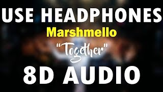 Marshmello - Together (8D AUDIO)