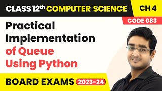 Practical Implementation of Queue Using Python - Queue | Class 12 Computer Science Ch 4 | CBSE 2025