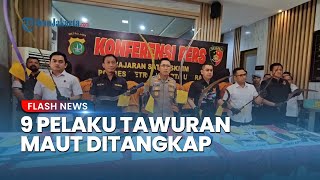 Polisi Tangkap 9 Pelaku Tawuran Pemuda Muara Baru Vs Luar Batang yang Tewaskan Satu Orang