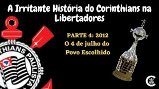 A Irritante História do Corinthians na Libertadores - Parte 4: 2012