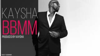 Kaysha - BBMM