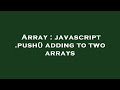 Array : javascript .push() adding to two arrays