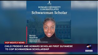 CHILD PRODIGY AND HOWARD SCHOLAR FIRST GUYANESE TO COP SCHWARZMAN SCHOLARSHIP