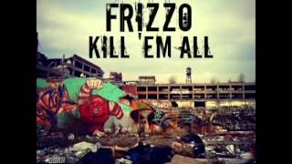 Frizzo - Kill 'Em All