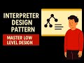 [24] Interpreter Design Pattern | Mastering Low-Level Design