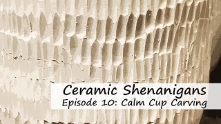 Calm Cup Carving - Relaxing Pottery Carving using DiamondCore Tools