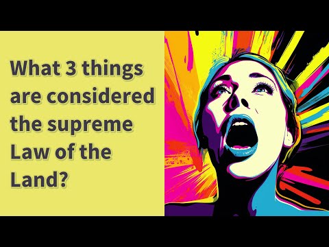 What 3 things are the supreme law of the land?