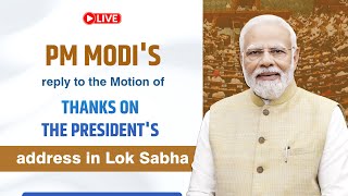 LIVE: PM Shri Narendra Modi’s reply to the Motion of Thanks on the President's address in Lok Sabha