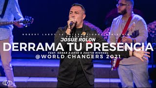 Derrama tu Presencia(Con Parte Nueva) |Josue Rolon ft Justin Michael \u0026 Edgar Cruz|World Changers ‘21