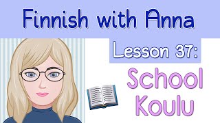 Learn Finnish! Lesson 37: School - Koulu