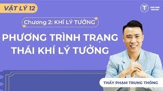 [Vật Lý 12_SGK Mới] GIẢI BÀI TẬP PHƯƠNG TRÌNH TRẠNG THÁI KHÍ LÝ TƯỞNG - THẦY PHẠM TRUNG THÔNG