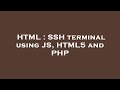 HTML : SSH terminal using JS, HTML5 and PHP