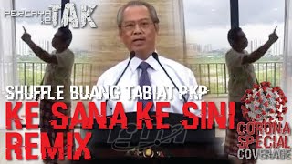 PKP Fasa 2 :- REMIX SHUFFLE 'BUANG TEBIAT' Ke Sini Ke Sana... Aku tak kata, PM yg kata...