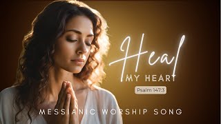 Heal My Heart/A Prayerful Song of Restoration and Healing/English-Hebrew Messianic Worship Song