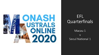 Monash Australs 2020 EFL Quarterfinals - Macau 1 v Seoul National 1