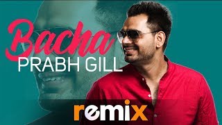 Bacha (Audio Remix) | Prabh Gill | Jaani | B Praak | Latest Punjabi Songs 2019 | Speed Records