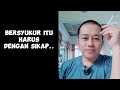 BERSYUKUR ITU HARUS DENGAN SIKAP | Kata Jiwa