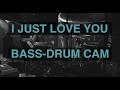 I Just Love You |  Bass Cam | Drum Cam