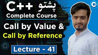 Learn C++ Call by Value vs Call by Reference in Pashto | Complete Easy Tutorial | C++ Lecture 41
