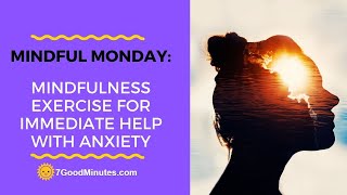 Quick And Easy Mindfulness Exercise For Immediate Help With Anxiety