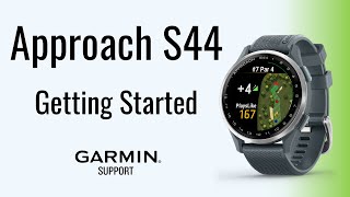 Approach® S44 | Getting Started | Garmin Support