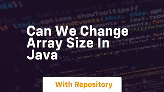 can we change array size in java