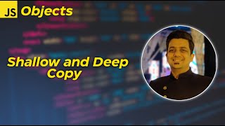 How to do Shallow and deep object copy in javascript | Javascript objects | Anuj Singla